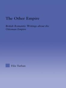 The Other Empire : British Romantic Writings about the Ottoman Empire