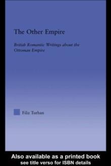 The Other Empire : British Romantic Writings about the Ottoman Empire