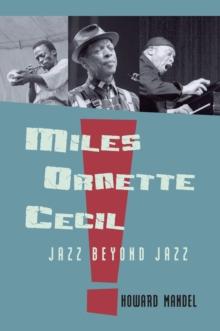 Miles, Ornette, Cecil : Jazz Beyond Jazz