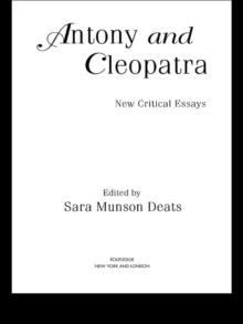 Antony and Cleopatra : New Critical Essays