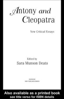 Antony and Cleopatra : New Critical Essays