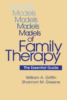 Models Of Family Therapy : The Essential Guide