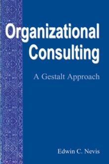 Organizational Consulting : A Gestalt Approach