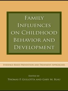 Family Influences on Childhood Behavior and Development : Evidence-Based Prevention and Treatment Approaches