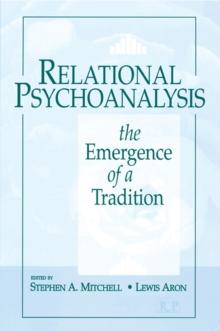 Relational Psychoanalysis, Volume 1 : The Emergence of a Tradition