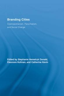 Branding Cities : Cosmopolitanism, Parochialism, and Social Change