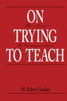 On Trying To Teach : The Mind in Correspondence