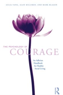 The Psychology of Courage : An Adlerian Handbook for Healthy Social Living