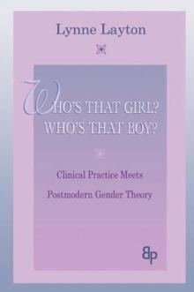 Who's That Girl?  Who's That Boy? : Clinical Practice Meets Postmodern Gender Theory