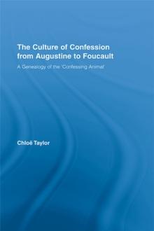 The Culture of Confession from Augustine to Foucault : A Genealogy of the 'Confessing Animal'