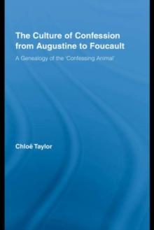 The Culture of Confession from Augustine to Foucault : A Genealogy of the 'Confessing Animal'