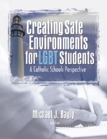 Creating Safe Environments for LGBT Students : A Catholic Schools Perspective