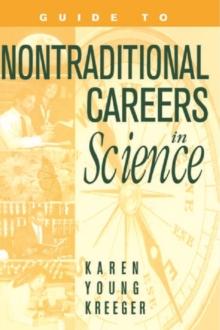 Guide to Non-Traditional Careers in Science : A Resource Guide for Pursuing a Non-Traditional Path