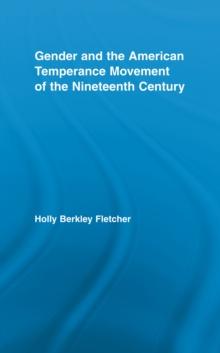 Gender and the American Temperance Movement of the Nineteenth Century