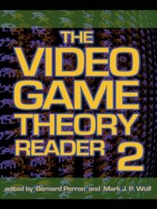 The Video Game Theory Reader 2