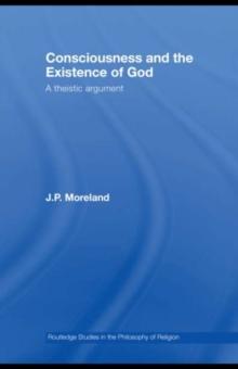 Consciousness and the Existence of God : A Theistic Argument