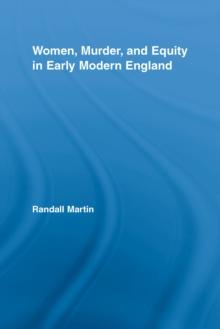 Women, Murder, and Equity in Early Modern England