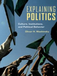 Explaining Politics : Culture, Institutions, and Political Behavior