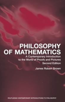 Philosophy of Mathematics : A Contemporary Introduction to the World of Proofs and Pictures