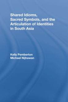 Shared Idioms, Sacred Symbols, and the Articulation of Identities in South Asia