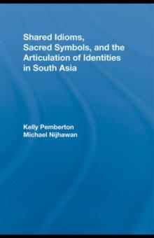 Shared Idioms, Sacred Symbols, and the Articulation of Identities in South Asia