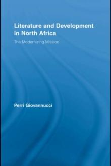 Literature and Development in North Africa : The Modernizing Mission