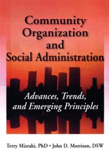 Community Organization and Social Administration : Advances, Trends, and Emerging Principles