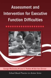 Assessment and Intervention for Executive Function Difficulties