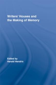 Writers' Houses and the Making of Memory