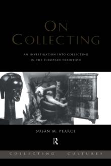 On Collecting : An Investigation into Collecting in the European Tradition