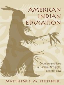 American Indian Education : Counternarratives in Racism, Struggle, and the Law