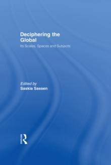 Deciphering the Global : Its Scales, Spaces and Subjects