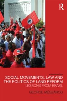 Social Movements, Law and the Politics of Land Reform : Lessons from Brazil