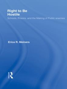 Right to Be Hostile : Schools, Prisons, and the Making of Public Enemies