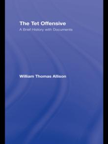 The Tet Offensive : A Brief History with Documents