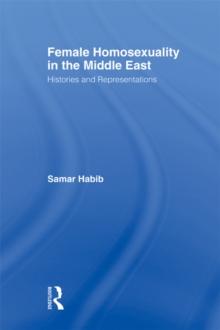 Female Homosexuality in the Middle East : Histories and Representations