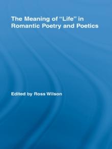 The Meaning of Life in Romantic Poetry and Poetics