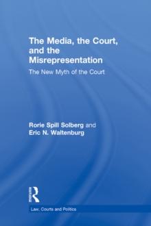 The Media, the Court, and the Misrepresentation : The New Myth of the Court