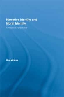 Narrative Identity and Moral Identity : A Practical Perspective