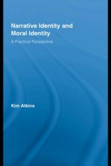 Narrative Identity and Moral Identity : A Practical Perspective