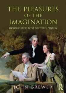 The Pleasures of the Imagination : English Culture in the Eighteenth Century