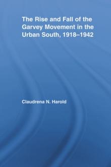 The Rise and Fall of the Garvey Movement in the Urban South, 1918-1942