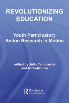 Revolutionizing Education : Youth Participatory Action Research in Motion