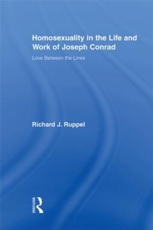 Homosexuality in the Life and Work of Joseph Conrad : Love Between the Lines