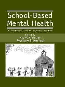 School-Based Mental Health : A Practitioner's Guide to Comparative Practices