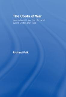 The Costs of War : International Law, the UN, and World Order After Iraq