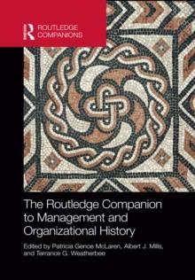 The Routledge Companion to Management and Organizational History