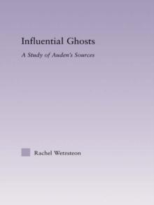 Influential Ghosts : A Study of Auden's Sources