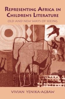 Representing Africa in Children's Literature : Old and New Ways of Seeing