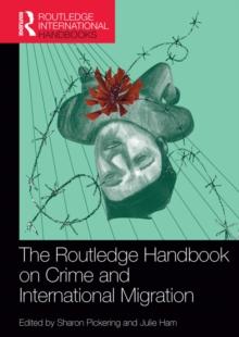 The Routledge Handbook on Crime and International Migration